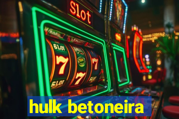 hulk betoneira